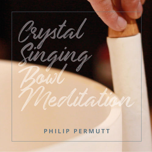 Crystal Singing Bowl Meditation by Philip Permutt - CD