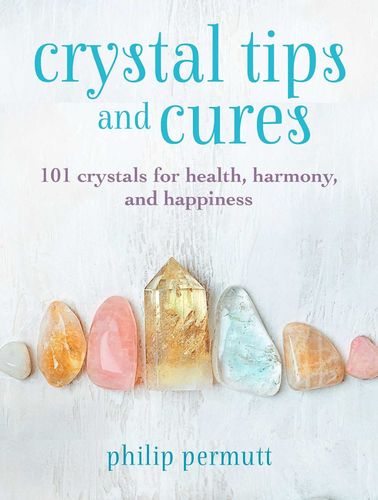 Crystal Tips and Cures, Philip Permutt HB 2022