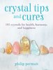 Crystal Tips and Cures, Philip Permutt HB 2022