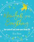 Manifest Your Everything by Nicci Roscoe